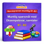 Norskprøven muntlig B1–B2 Eksempelsvar, samtaler og temaer med tips