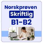 Norskprøven skriftlig B1-B2 digitalt kurs med avanserte skriveoppgaver og eksempeltekster.