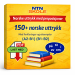 150+ norske uttrykk med preposisjoner – med forklaringer og eksempler (A2-B1) (B1-B2)