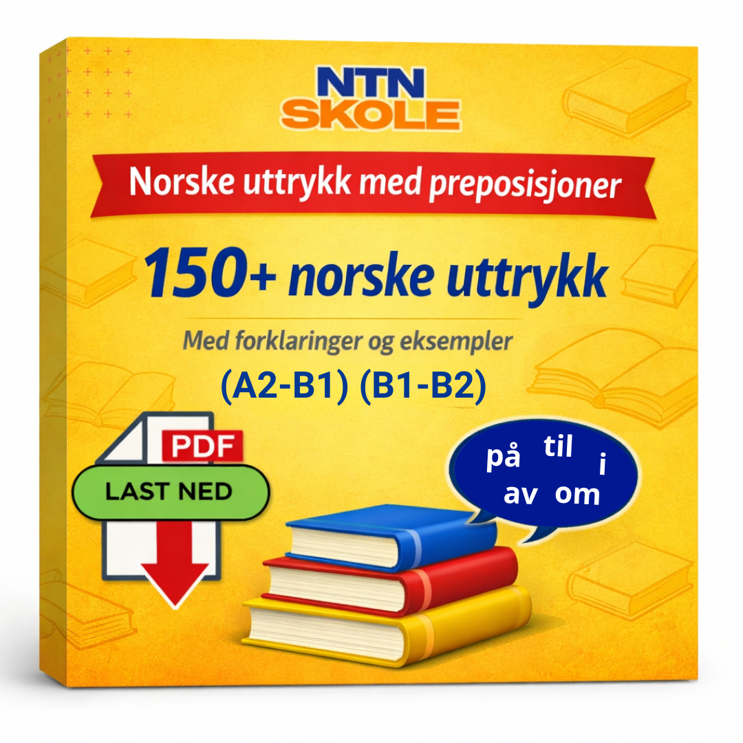 150+ norske uttrykk med preposisjoner – med forklaringer og eksempler (A2-B1) (B1-B2)