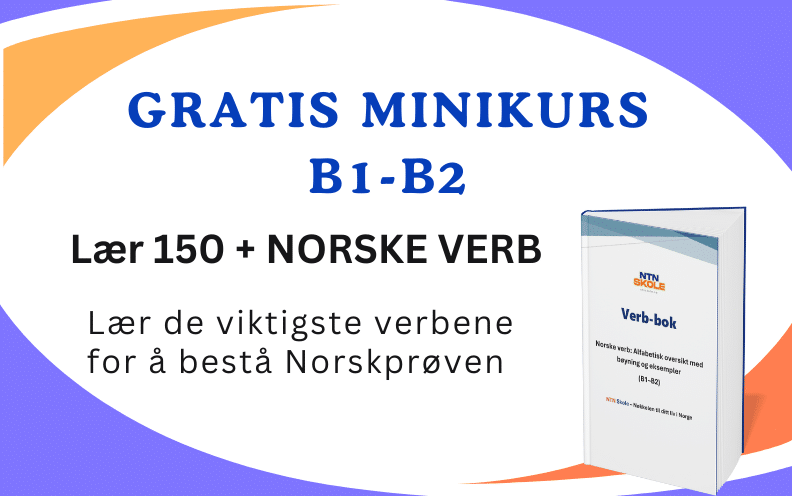 Gratis Minikurs 150+ norske verb B1–B2 gir deg en grundig og praktisk innføring i de viktigste norske verbene du trenger for å lykkes på Norskprøven B1–B2.