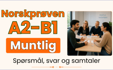Norskprøve muntlig A2-B1 – 100 spørsmål og svar + videoer og øvelser