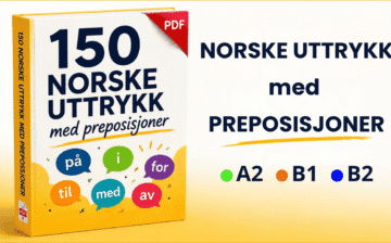 150+ norske uttrykk med preposisjoner – med forklaringer og eksempler (A2-B1) (B1-B2)