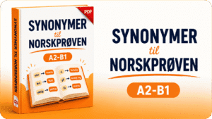 Digitalt kurs med synonymer til Norskprøven A2-B1 for bedre ordforråd, skriving og muntlig kommunikasjon.